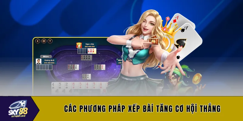 Các phương pháp xếp bài tăng cơ hội thắng
