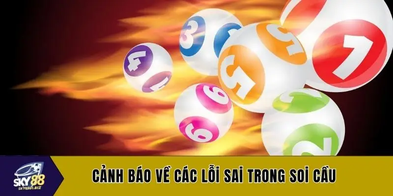 Cảnh báo về các lỗi sai trong soi cầu