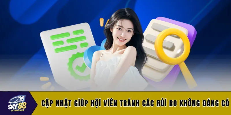 Cập nhật giúp hội viên tránh các rủi ro không đáng có