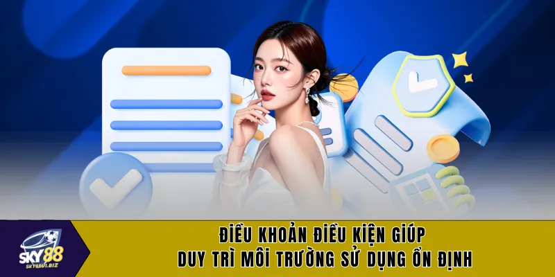 Điều khoản điều kiện giúp duy trì môi trường sử dụng ổn định