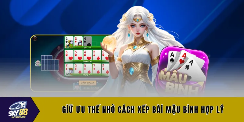 Giữ ưu thế nhờ cách xếp bài mậu binh hợp lý