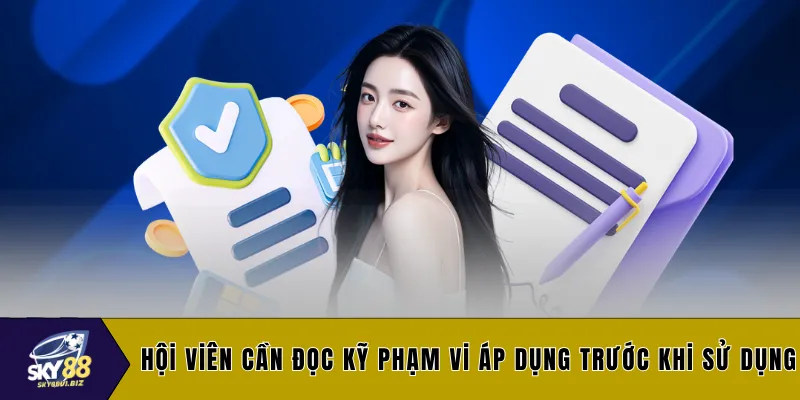 Hội viên cần đọc kỹ phạm vi áp dụng trước khi sử dụng