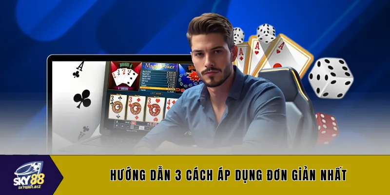 Hướng dẫn 3 cách áp dụng đơn giản nhất