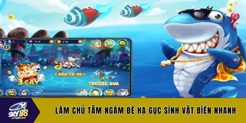Làm chủ tâm ngắm để hạ gục sinh vật biển nhanh