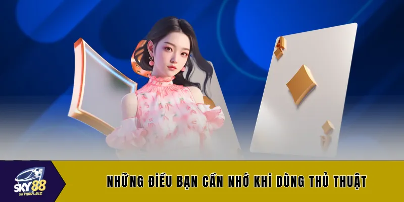 Những điều bạn cần nhớ khi dùng thủ thuật