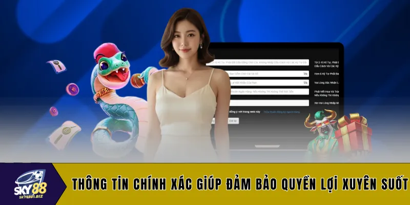 Thông tin chính xác giúp đảm bảo quyền lợi xuyên suốt