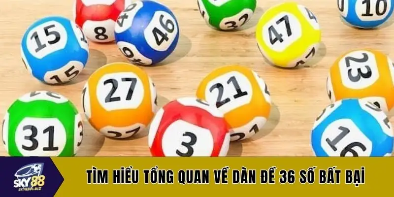 Tìm hiểu tổng quan về dàn đề 36 số bất bại