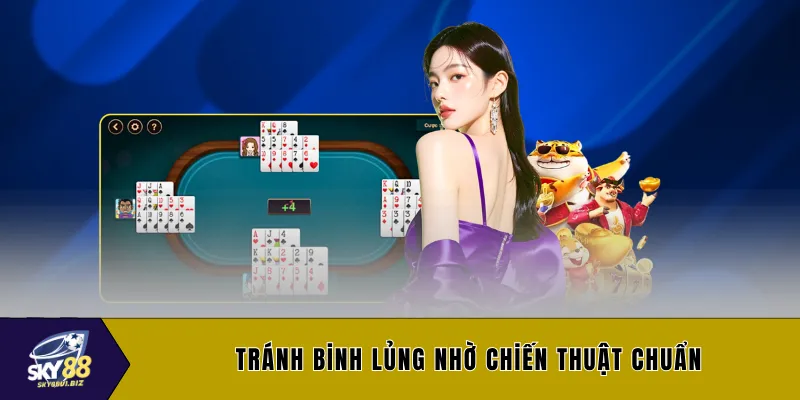 Tránh binh lủng nhờ chiến thuật chuẩn