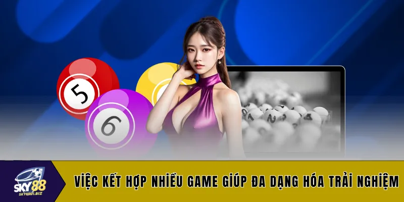 Việc kết hợp nhiều game giúp đa dạng hóa trải nghiệm